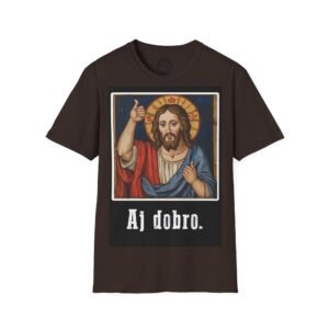 Aj dobro T-Shirt